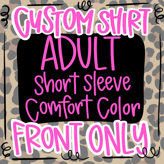 Adult Custom Shirt order (Front design only)